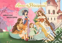 Anna e le principesse. Ediz. a colori