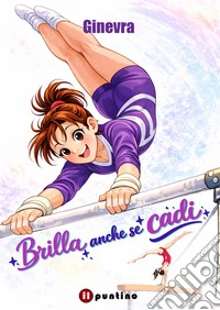 Brilla anche se cadi