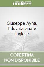 Giuseppe Ayna. Ediz. italiana e inglese libro