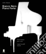 Bianco nero piano forte. Ediz. italiana e inglese libro