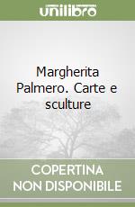 Margherita Palmero. Carte e sculture libro