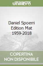 Daniel Spoerri Edition Mat 1959-2018 libro