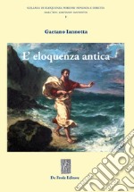 L'eloquenza antica libro