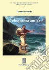 L'eloquenza antica libro