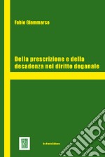 Della prescrizione e della decadenza nel diritto doganale libro