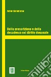 Della prescrizione e della decadenza nel diritto doganale libro di Giammarco Fabio