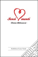 Sensimenti. Eterna adolescenza libro