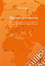 Migranti in redazione. Il giornale «alchimondo» e la voce dei dimenticati. Un granello di sabbia nel congegno della paura. libro