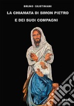 La chiamata di Simon Pietro e dei suoi compagni. Ediz. a caratteri grandi libro