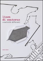 Linea di contorno. Creatività differenti. Ediz. illustrata libro