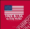Made in USA by Andy Warhol. Ediz. illustrata libro