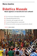 Didattica museale. Nuovi approcci al racconto dei beni culturali