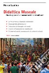 Didattica museale. Nuovi approcci al racconto dei beni culturali libro di Izzolino Marco