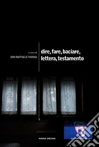 Dire, fare, baciare, lettera, testamento libro