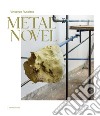Metal Novel. Ediz. italiana e inglese libro