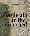 Basilicata in the vineyard libro