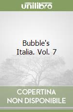 Bubble's Italia. Vol. 7