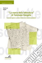 «La mania della letteratura» di Tommaso Gargallo: tra ancient régime e i prodromi della nuova Italia risorgimentale