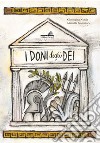 I doni degli dei. Ediz. a colori libro