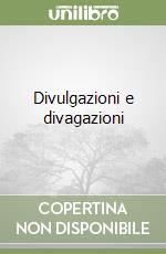 Divulgazioni e divagazioni libro