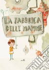 Fabbrica delle mamme libro