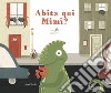 Abita qui Mimì? libro