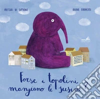 Forse i topolini mangiano le susine? Ediz. a colori libro