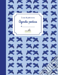 Le cose che porto con me. Agenda poetica libro