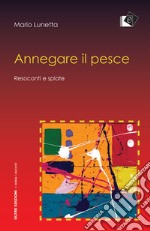 Annegare il pesce libro