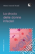 La strada delle donne infedeli libro