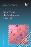 La strada delle donne infedeli libro di Vukovic Runjic Milana