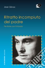 Ritratto incompiuto del padre libro