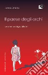 Il paese degli orchi. Crescere una figlia difficile libro di Chechi Lorella