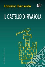 Il castello di Rivarola. Campagne di scavo 1996/97 e indagini archeologiche 2018