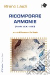 Ricomporre armonie. Poesie (1992-2006) libro
