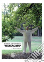 Therapeutic Lohan Qigong. Un tesoro per la vita libro