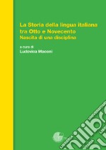 La storia della lingua italiana tra Otto e Novecento. Nascita di una disciplina