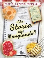 Che storia stai mangiando? libro