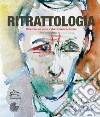 Ritrattologia. Ridiamo un volto a chi ci mette la faccia libro