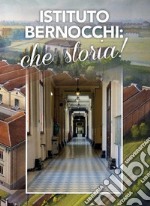 Istituto Bernocchi: che storia! libro