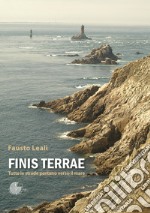 Finis terrae. Tutte le strade portano verso il mare libro