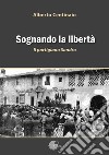 Sognando la libertà. Il partigiano Sandro libro