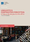 Linguistica contrastivo-percettiva di lingue tipologicamente affini: italiano e spagnolo libro