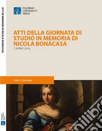 Atti della Giornata di studio in memoria di Nicola Bonacasa (7 aprile 2016) libro