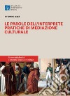 Le parole delll'interprete. Pratiche di mediazione culturale. Nuova ediz. libro di Velez Antonino