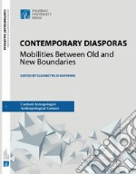 Contemporary diasporas. Mobilities between old and new boundaries libro