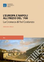 L'Europa e Napoli all'inizio del '700. La cronaca di fra' Costanzo. Nuova ediz. libro