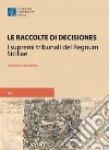 Le raccolte di decisiones dei supremi tribunali del regnum siciliae libro di Di Chiara Francesco