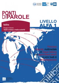 Ponti di parole. Livello Alfa 1. Percorso integrato multimediale di lingua italiana per apprendenti adulti ai primi livelli di alfabetizzazione libro