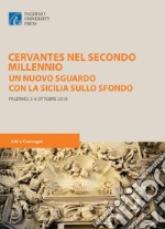 Cervantes nel secondo millennio. Uno nuovo sguardo con la Sicilia sullo sfondo libro